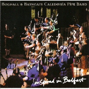 Boghall & Bathgate Caledonia Pipe Band - Inspired in Belfast