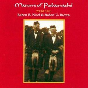 Robert B. Nicol - Masters of Piobaireachd Vol 3