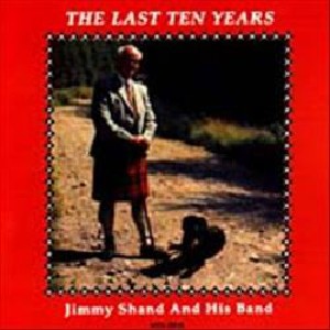 Jimmy Shand - The Last Ten Years