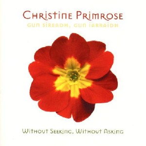 Christine Primrose - Gun Sireadh Gun Larraidh (Without Seeking, Without Asking)