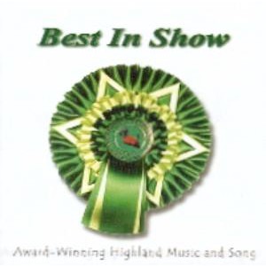 Various Artists - Best in Show - Award-Winning Highland Music and Song