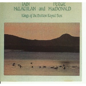 Ian McLachlan & Fergie MacDonald - Kings of the Button Keyed Box