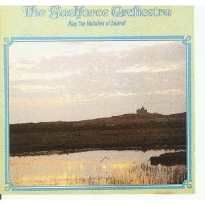 Gaelforce Orchestra - Play the Melodies of Ireland