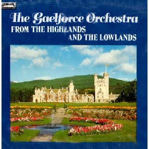 Gaelforce Orchestra - From The Highlands & Te Lowlan