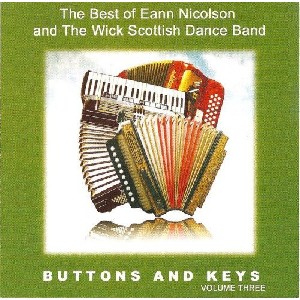 Eann Nicolson And The Wick Scottish Dance Band - Buttons and Keys Volume  3