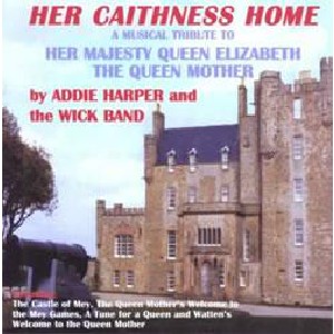 Addie Harper and The Wick Band - Her Caithness Home - Queen Mother Tribute
