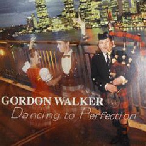 Gordon Walker - Dancing To Perfection