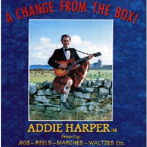 Addie Harper Jnr. - A Change From The Box!