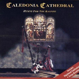 Various Artists - Caledonia Cathedral (Hymns For The Bagpipes) Various Artists - Caledonia Cathedral (Hymns For The Bagpipes)