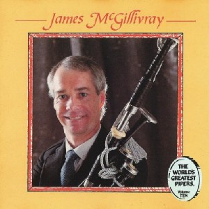 James McGillivray - The World's Greatest Pipers Volume 10