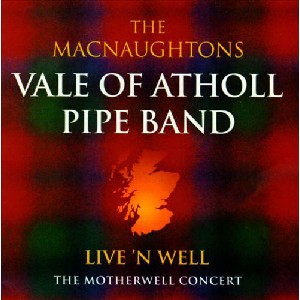 MacNaughtons Vale of Atholl Pipe Band - Live 'n Well: The Motherwell Concert