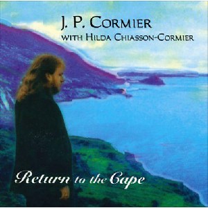J P Cormier & Hilda Chiasson Cormier - Return to the Cape