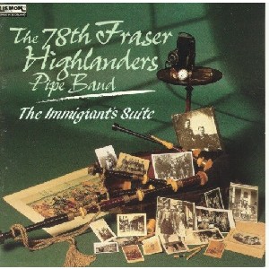 78th Fraser Highlander's Pipe Band - Immigrants Suite