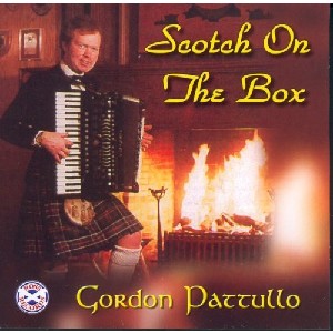 Gordon Pattullo - Scotch On The Box