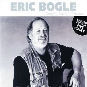 Eric Bogle - Singing The Spirit Home