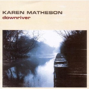 Karen Matheson - Down River