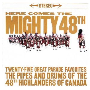 Forty-Eighth Highlanders - Here Comes The Mighty 48th