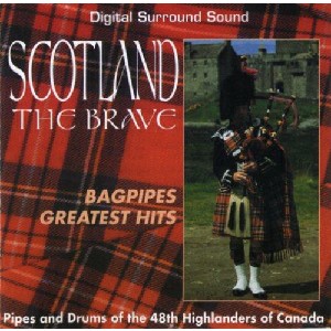 Forty-Eighth Highlanders - Scotland the Brave: Bagpipes Greatest Hits