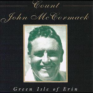 John McCormack - Green Isle of Erin