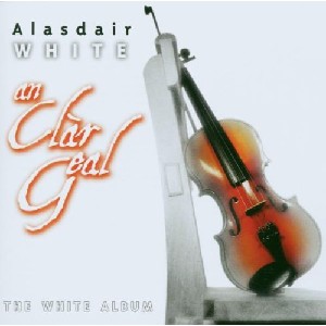 Alasdair White - An Clar Geal (The White Album)