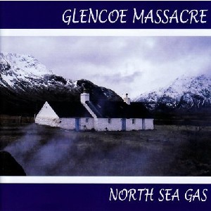 North Sea Gas - Glencoe Massacre