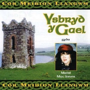 Mairi MacInnes - Cor Meibion Llangwm - Ysbryd Y Gael