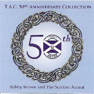Bobby Brown and The Scottish Accent - T.A.C. 50TH Anniversary Collection