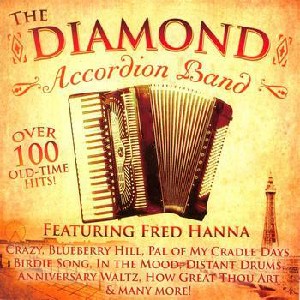 The Diamond Accordion Band - The Diamond Accordion Band featuring Fred Hanna
