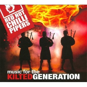 Red Hot Chilli Pipers - Music for the Kilted Generation