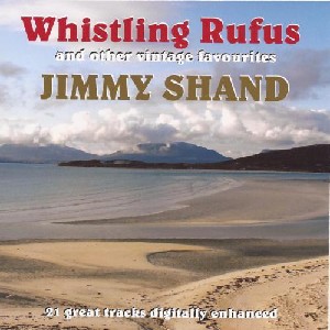 Jimmy Shand - Whistling Rufus and other vintage favourites
