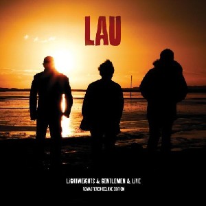 Lau - Lightweights & Gentlemen & Live Remastered Deluxe