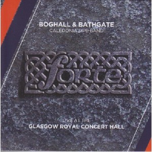 Boghall & Bathgate Caledonia Pipe Band - Forte (Live from The Glasgow Royal Concert Hall)