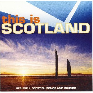 Various Artists - This Is Scotland: Beautiful Scottish Songs and Sounds