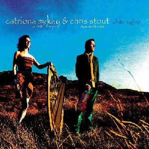 Catriona McKay / Chris Stout - White Nights