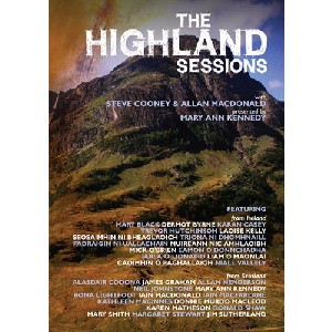 Steve Cooney & Allan MacDonald - Highland Sessions (presented by Mary Ann Kennedy) Complete Series: Programmes 1 - 6, 43 Tracks featuring 32 artists from Scotland and Ireland