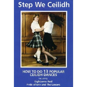 Dance - Step We Ceilidh (Learn Scottish Dancing Series)