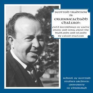 Scottish Tradition Series - Scottish Tradition Volume 26: Cruinneachadh Chaluim - Field Recordings of Gaelic Music and Song