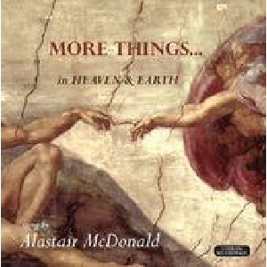 Alastair McDonald - More Things in Heaven & Earth