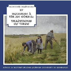 Scottish Tradition Series - Scottish Tradition Volume 27: Sguaban A Tir An Eorna - Traditions Of Tiree