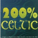 Various Artists - 200% Celtic: A magical uplifting blend of Celtic Music