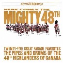 Forty-Eighth Highlanders - Here Comes The Mighty 48th