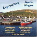Legendary Gaelic Singers - Volume 1