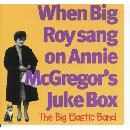When Big roy Sang on Annie MacGregor\'s Juke Box