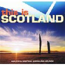 This Is Scotland: Beautiful Scottish Songs and Sounds