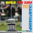 Various Pipe Bands - World Pipe Band Championships 2013 -  Part 2