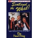 Scotland the What? - the Final Fling