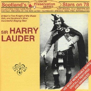 Harry Lauder - Sir Harry Lauder - Scotland's Stars on 78 Harry Lauder - Sir Harry Lauder - Scotland's Stars on 78