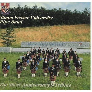 Simon Fraser University Pipe Band - Silver Anniversary Tribute Simon Fraser University Pipe Band - Silver Anniversary Tribute
