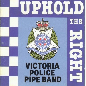 Victoria Police Pipe Band - Uphold the Right