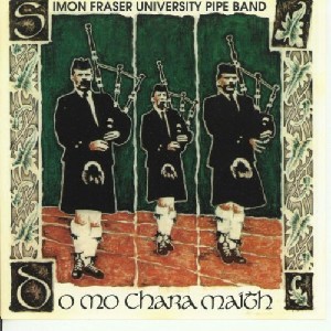 Simon Fraser University Pipe Band - Do Mo Chara Maith